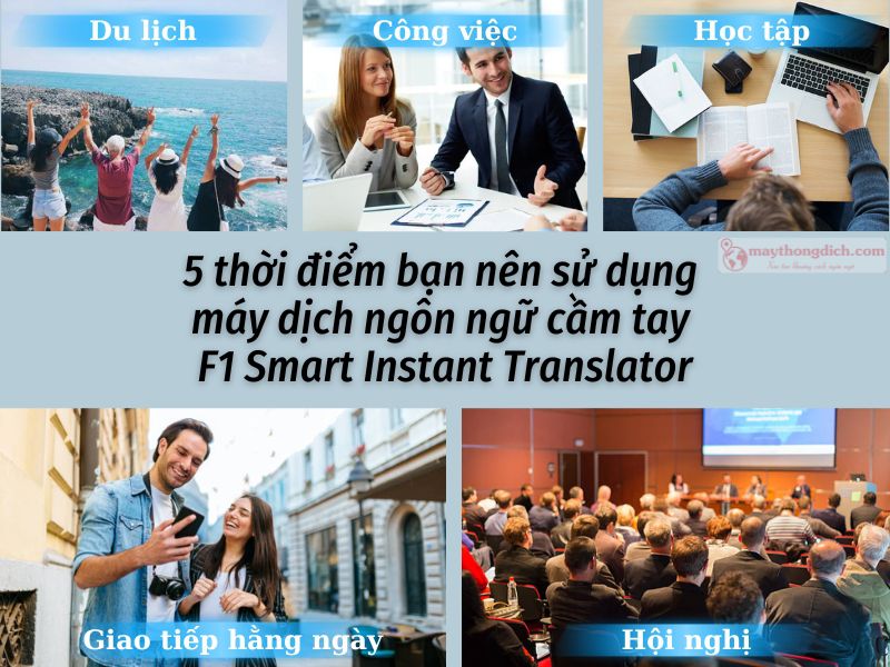 5 thời điểm bạn nên sử dụng máy dịch ngôn ngữ cầm tay F1 Smart Instant Translator